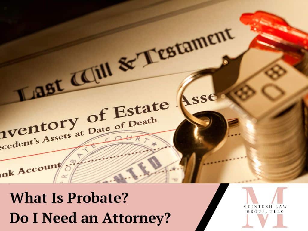What Is Probate? Do I Need an Attorney?